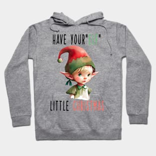 Have Your Elf A Little Christmas Hoodie